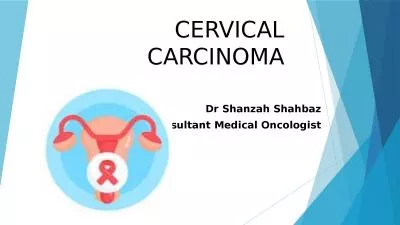 CERVICAL CARCINOMA Dr Shanzah Shahbaz