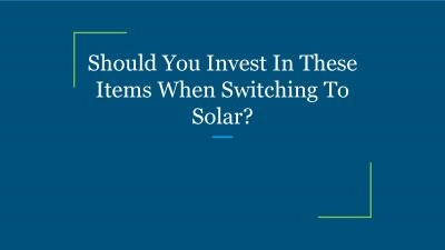 Should You Invest In These Items When Switching To Solar?