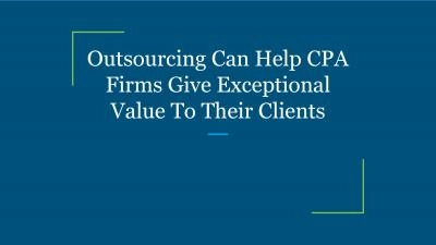 Outsourcing Can Help CPA Firms Give Exceptional Value To Their Clients