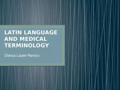 LATIN LANGUAGE AND MEDICAL TERMINOLOGY