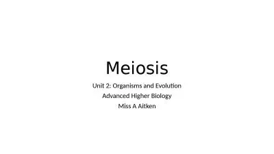 Meiosis Unit 2: Organisms and Evolution