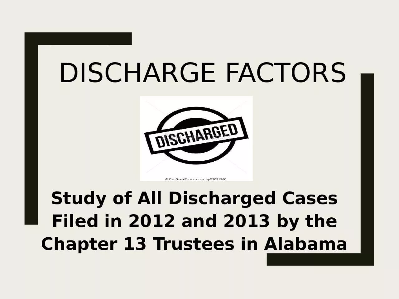Discharge Factors Study of All Discharged Cases Filed in 2012 and 2013 by the Chapter