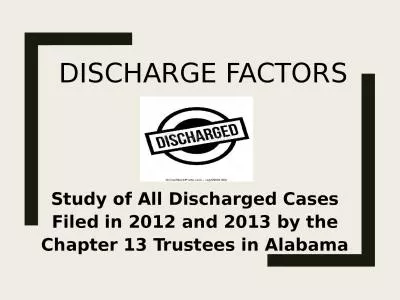 Discharge Factors Study of All Discharged Cases Filed in 2012 and 2013 by the Chapter 13 Trustees i