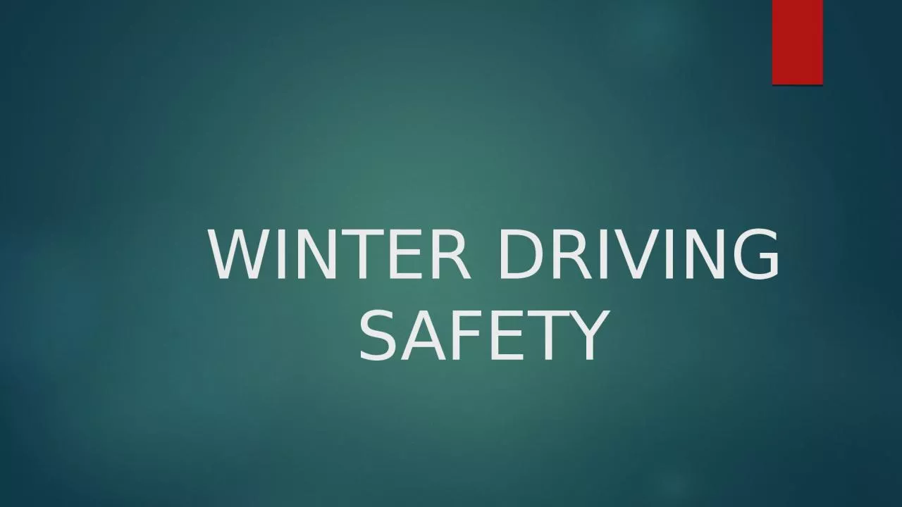 WINTER DRIVING SAFETY  “Three P’s”