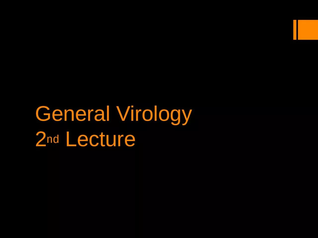 General Virology 2 nd   Lecture