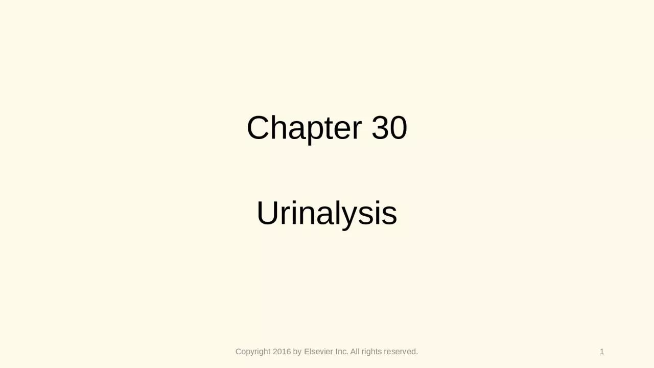 Chapter 30 Urinalysis Copyright 2016 by Elsevier Inc. All rights reserved.