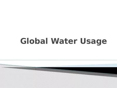 Global Water Usage Over 70% of our Earth's surface is covered by water ( we should really call our