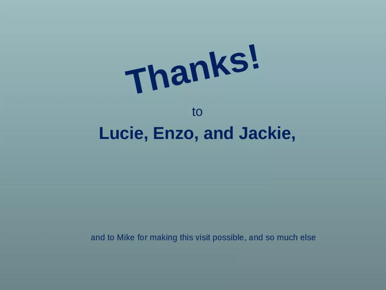 to Lucie,  Enzo, and Jackie,