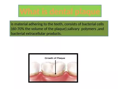 What is dental plaque is material adhering to the teeth, consists of bacterial cells (60-70%