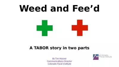 Weed and  Fee’d A TABOR story in two parts