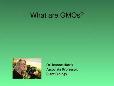 What are  GMOs ? Dr. Jeanne Harris