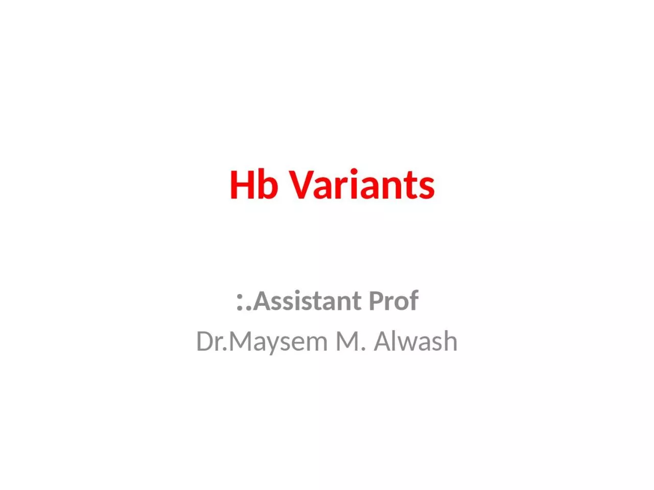 Hb  Variants   Assistant Prof.: