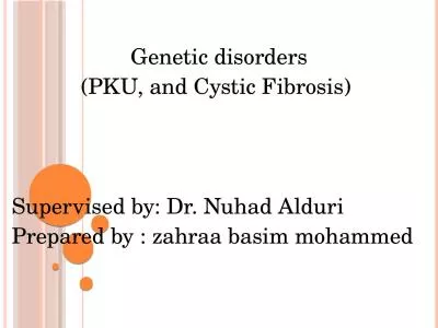 Genetic disorders  (PKU, and Cystic Fibrosis)