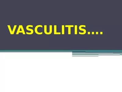 VASCULITIS…. Is  associated with endothelial damage occurring as a direct result of infection of