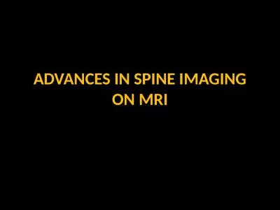 ADVANCES  IN  SPINE  IMAGING ON MRI