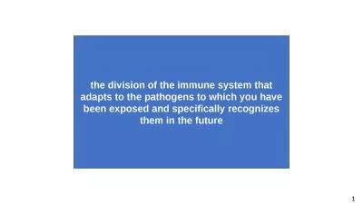 the division of the immune system that adapts to the pathogens to which you have been
