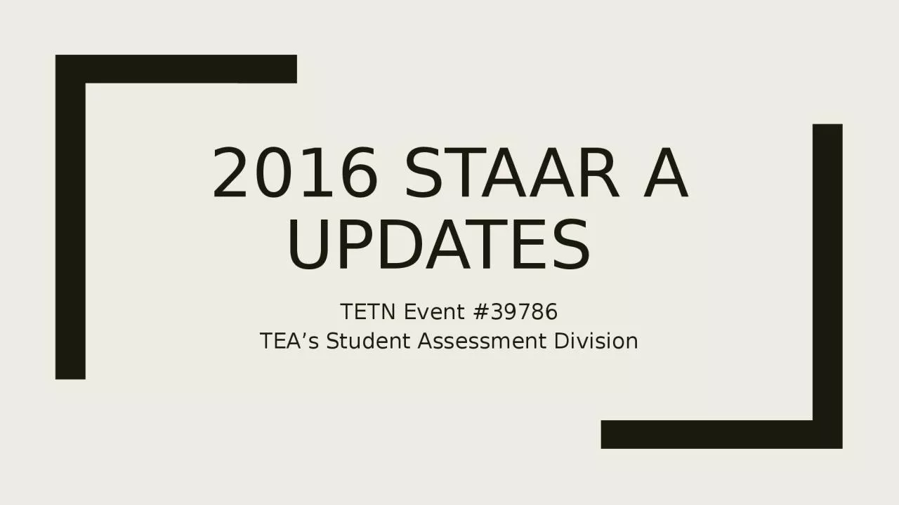 2016 STAAR A Updates  TETN Event #39786