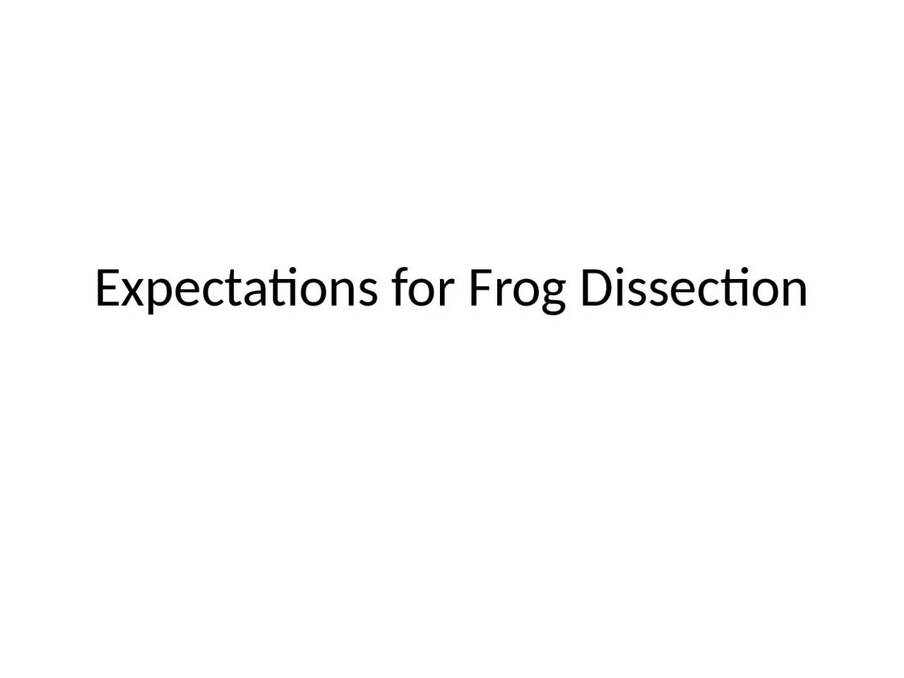 Expectations for Frog Dissection
