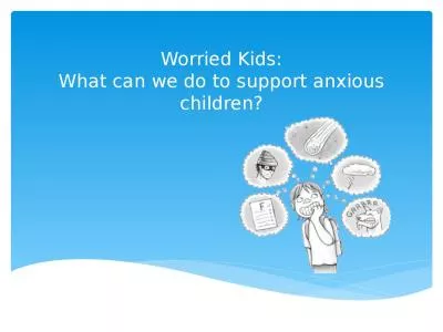 Worried Kids: What can we do to support anxious children?
