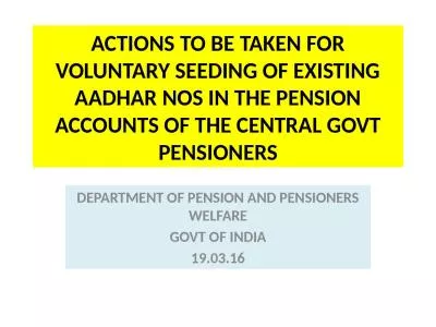 ACTIONS TO BE TAKEN FOR VOLUNTARY SEEDING OF EXISTING AADHAR NOS IN THE PENSION ACCOUNTS OF THE CEN