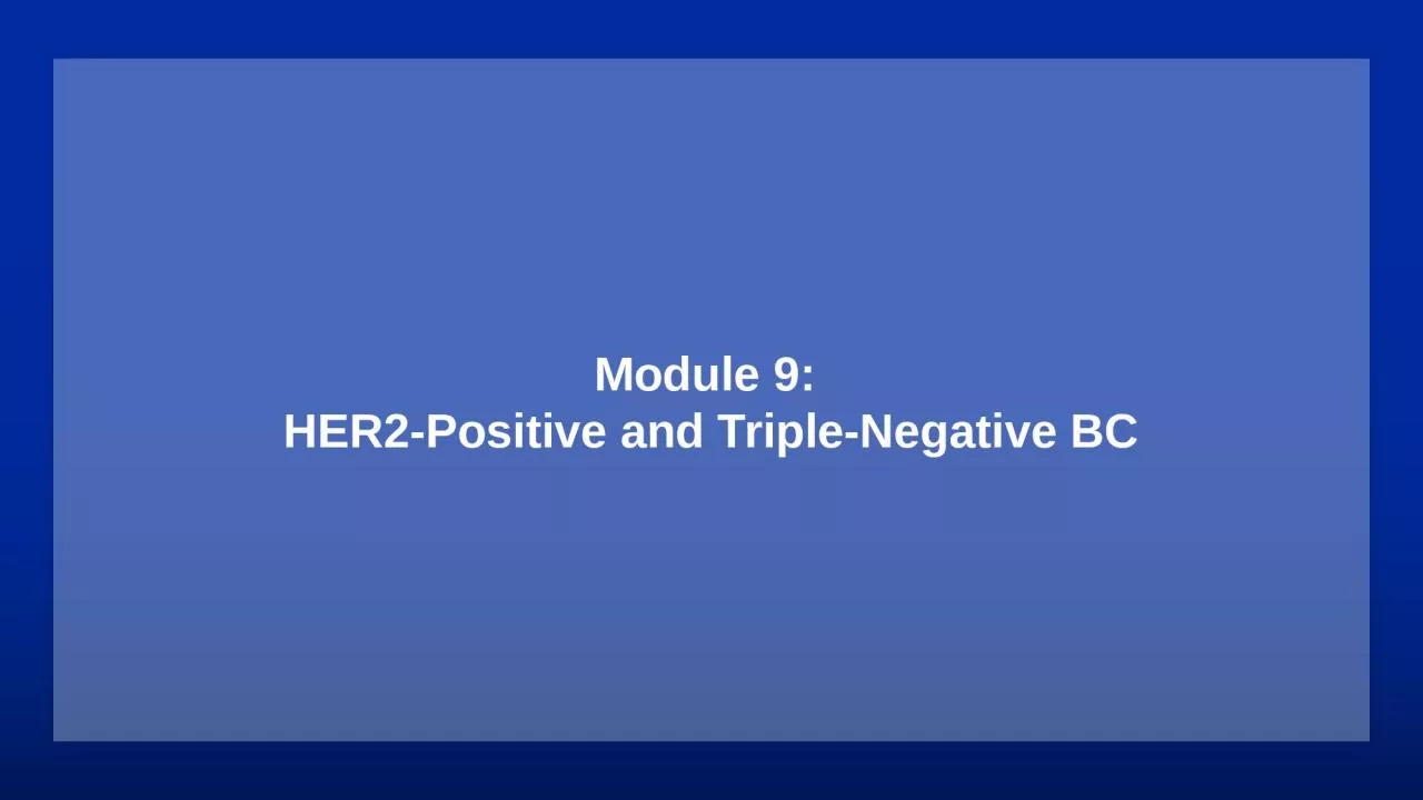 Module 9:  HER2-Positive and Triple-Negative BC