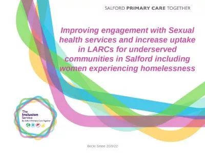 Becki Smee 20/9/22 Improving engagement with Sexual health services and increase uptake in LARCs fo