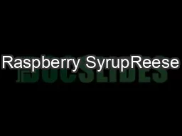 Raspberry SyrupReese’s