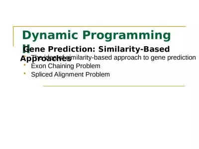 Dynamic Programming II  Gene Prediction: Similarity-Based Approaches