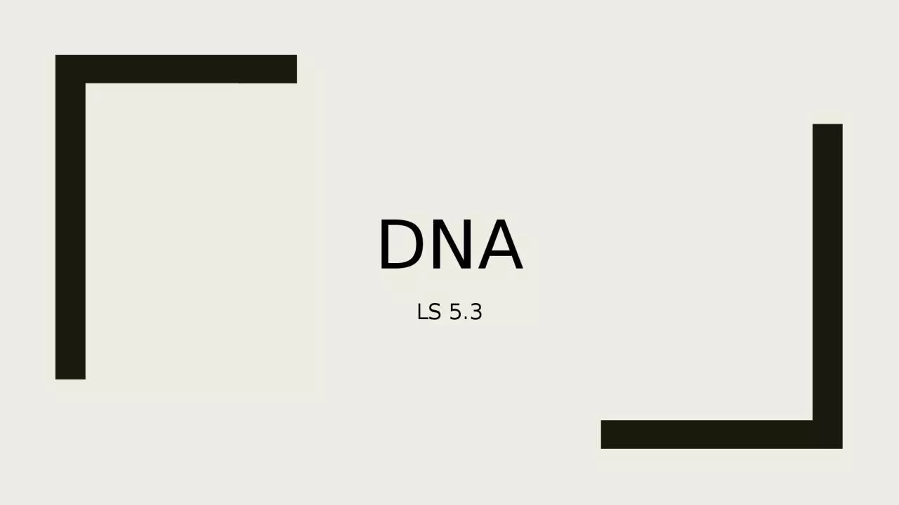 DNA LS 5.3 What is DNA? Deoxyribonucleic Acid