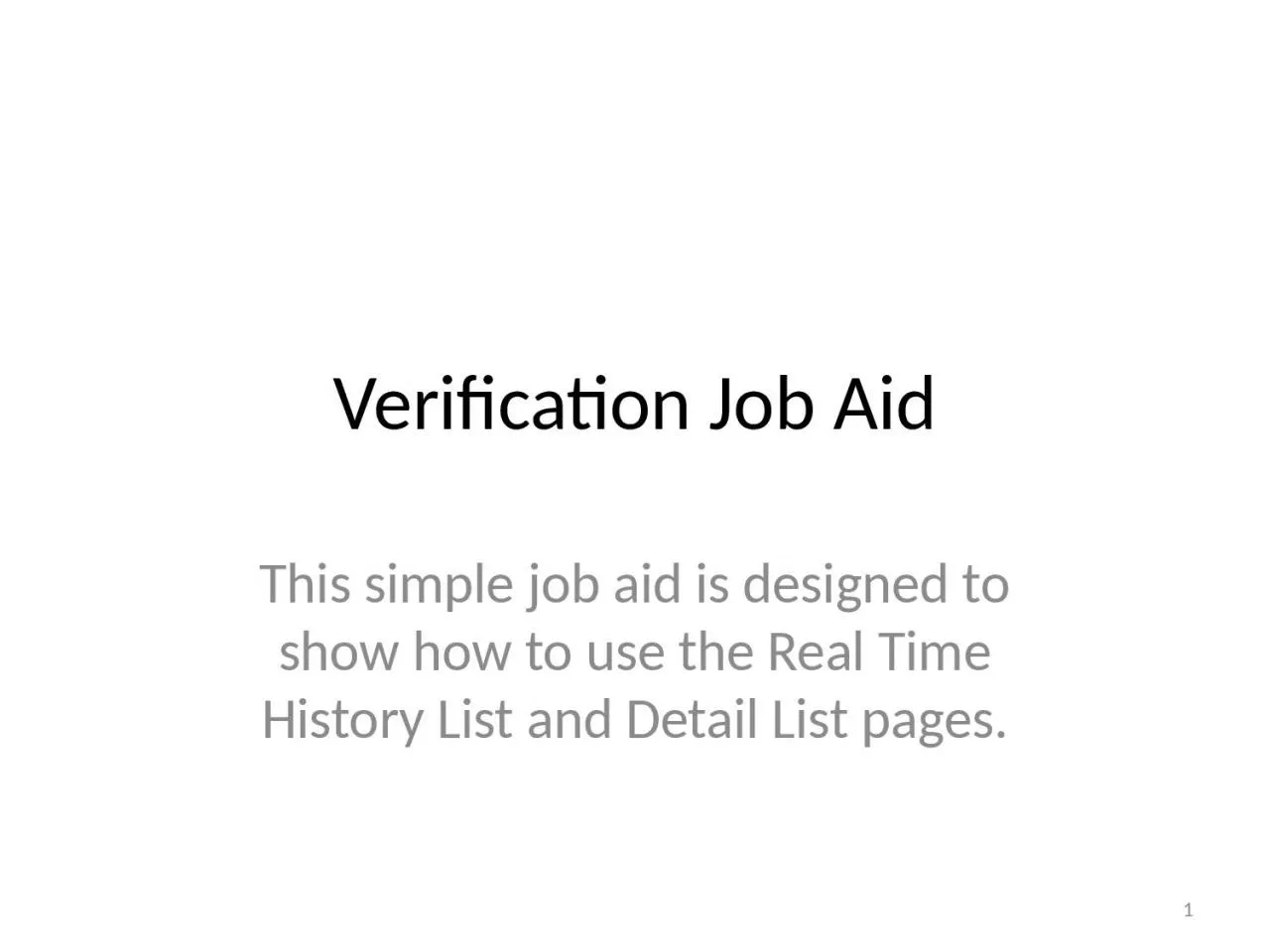 Verification Job Aid This simple job aid is designed to show how to use the Real Time