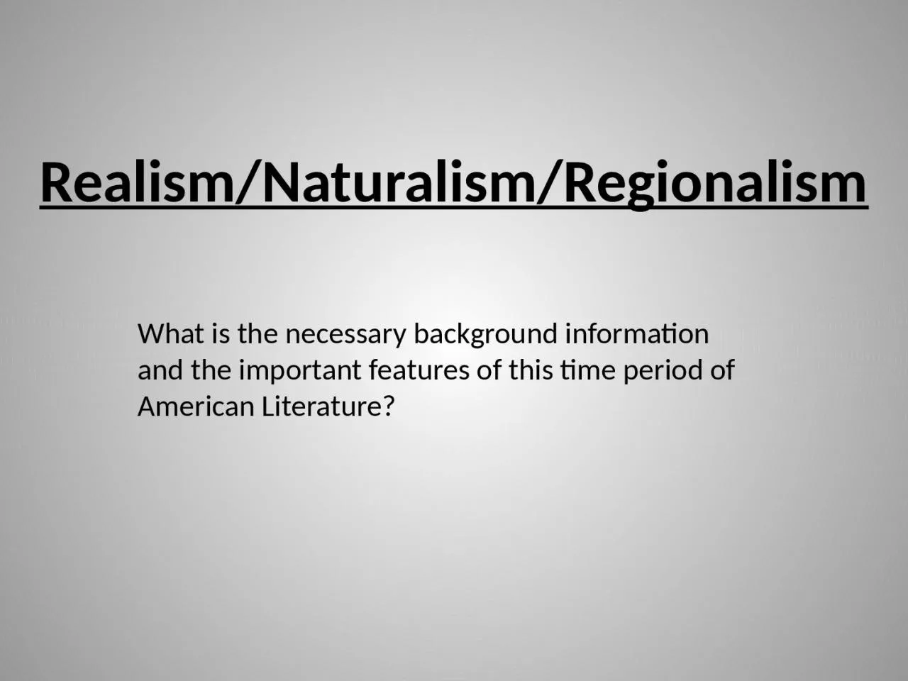Realism/Naturalism/Regionalism