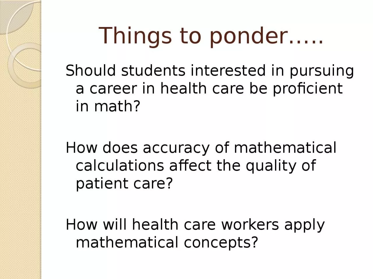 Things to ponder….. Should students interested in pursuing a career in health care be