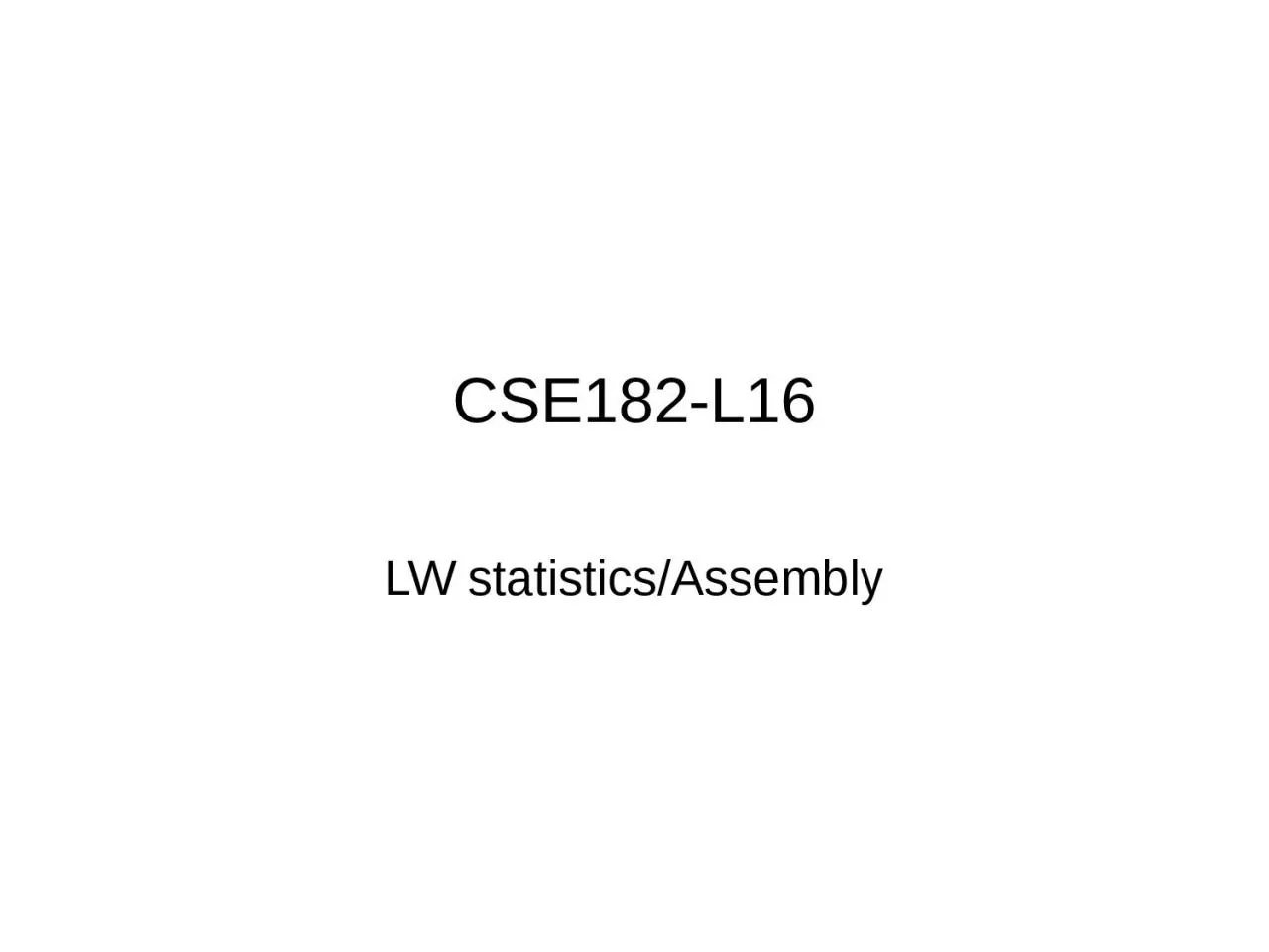 CSE182-L16 LW statistics/Assembly