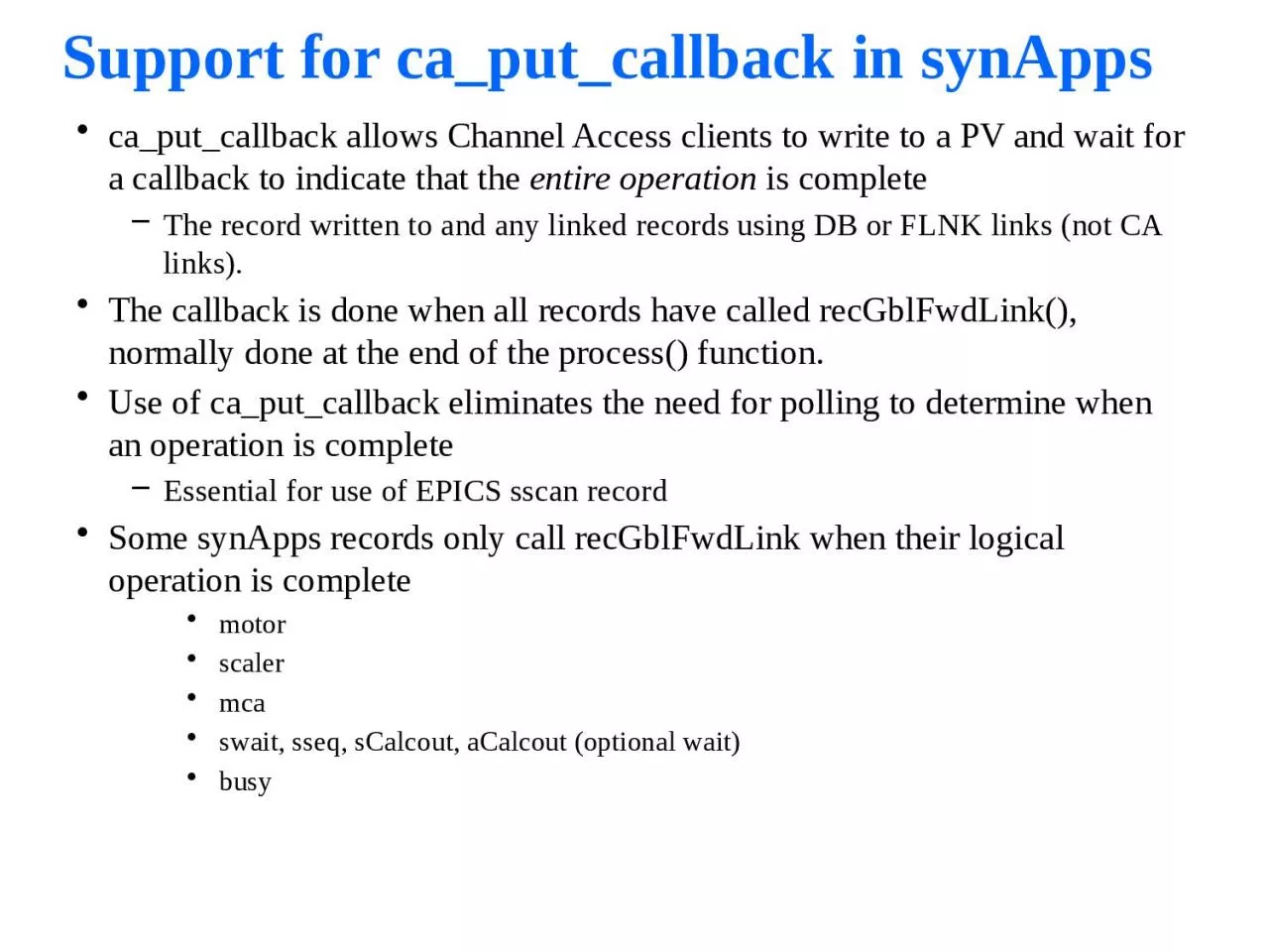ca_put_callback  allows Channel Access clients to write to a PV and wait for a callback