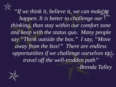 “If we think it, believe it, we can make it happen. It is better to challenge our thinking, than