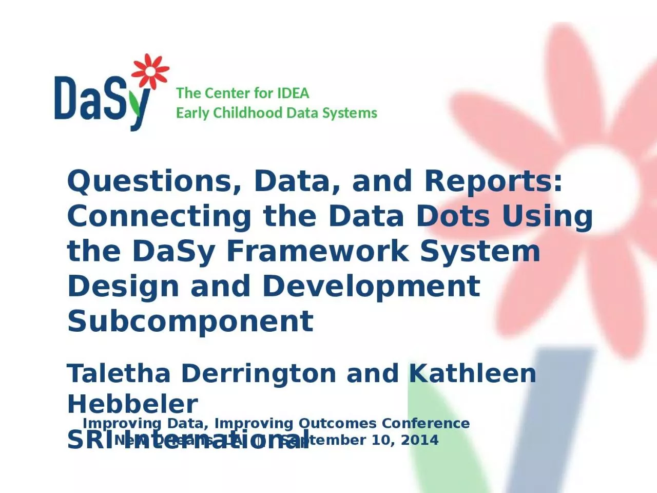 Questions, Data, and Reports: Connecting the Data Dots Using the DaSy Framework System