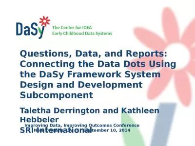 Questions, Data, and Reports: Connecting the Data Dots Using the DaSy Framework System Design and D