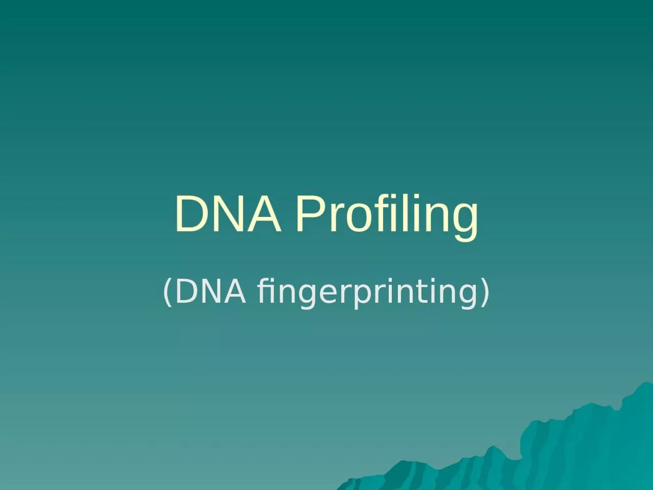 DNA Profiling (DNA fingerprinting)