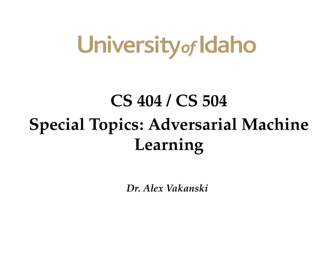 CS 404 / CS 504 Special Topics: Adversarial Machine Learning