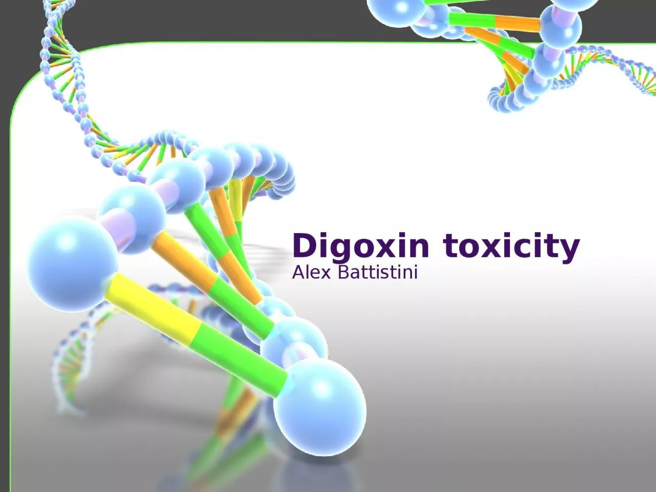 Digoxin toxicity Alex Battistini