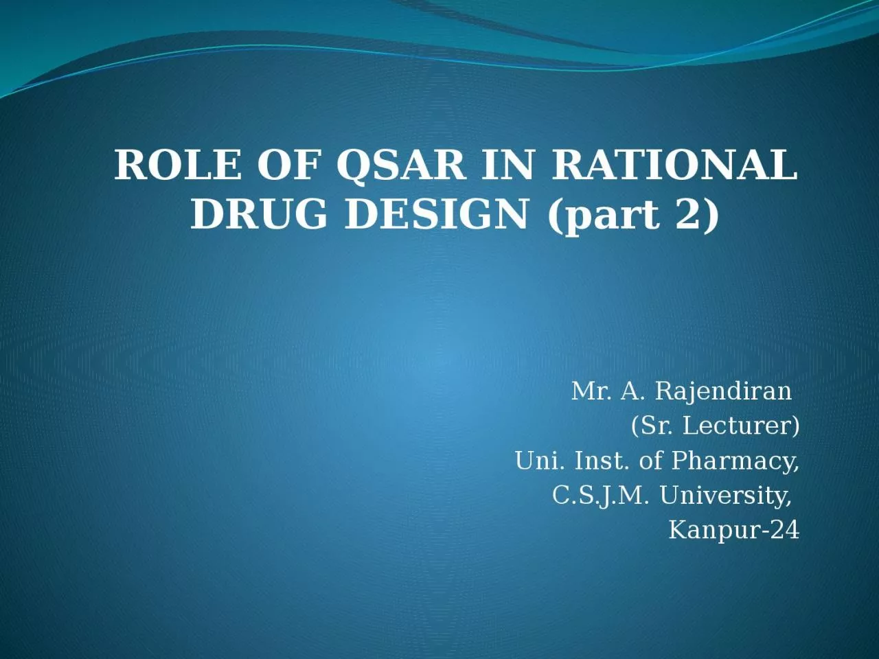 ROLE OF QSAR IN RATIONAL DRUG