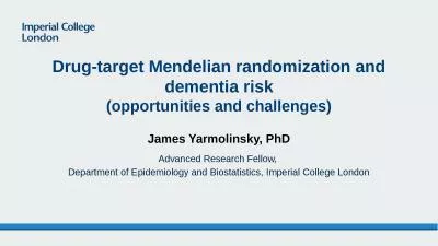 James Yarmolinsky, PhD Drug-target Mendelian randomization and dementia risk