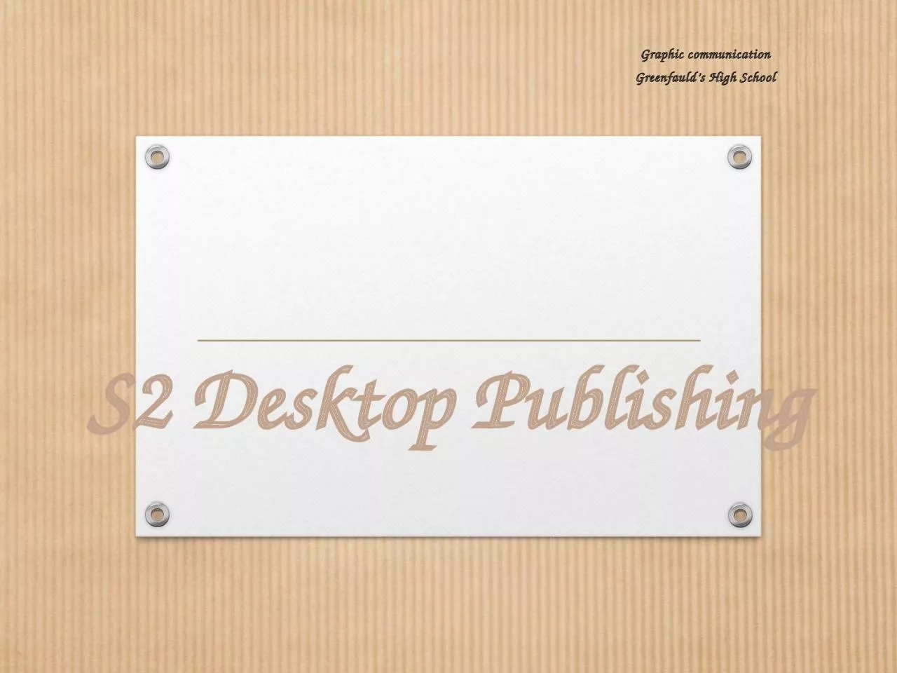 S2 Desktop Publishing Graphic communication