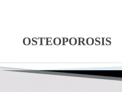 OSTEOPOROSIS Osteoporosis is a ‘ systematic skeletal disease characterized by low bone mass and m
