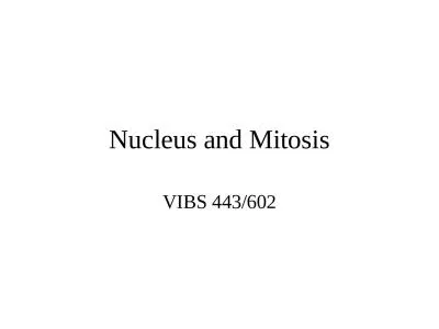 Nucleus and Mitosis VIBS 443/602