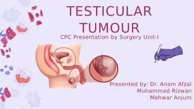 TESTICULAR TUMOUR CPC Presentation by Surgery Unit-I