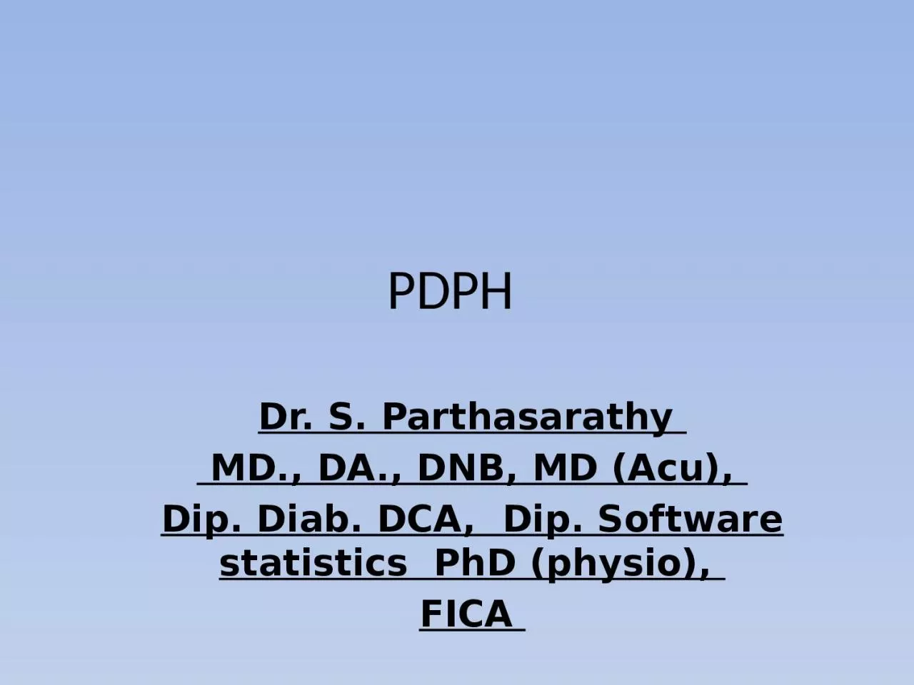 PDPH  Dr. S. Parthasarathy