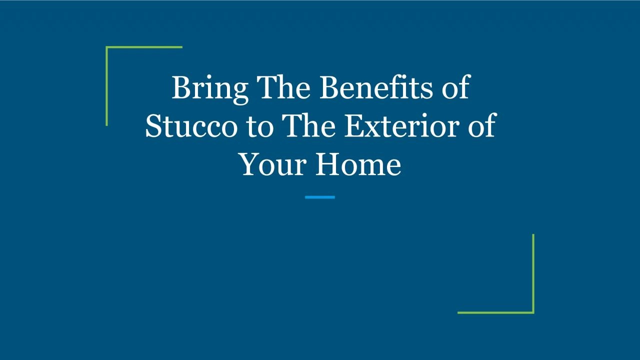 PDF-Bring The Benefits of Stucco to The Exterior of Your Home