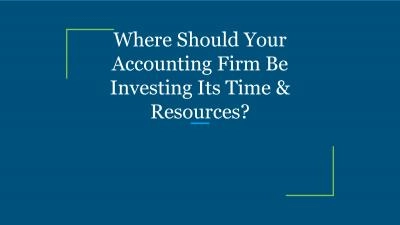 Where Should Your Accounting Firm Be Investing Its Time & Resources?