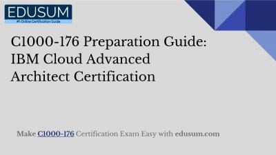 C1000-176 Preparation Guide: IBM Cloud Advanced Architect Certification